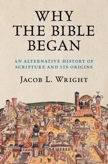 Why the Bible Began: An Alternative History of Scripture and Its Origins