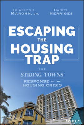 Escaping the Housing Trap: The Strong Towns Response to the Housing Crisis