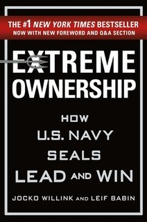 Extreme Ownership: How U.S. Navy Seals Lead and Win