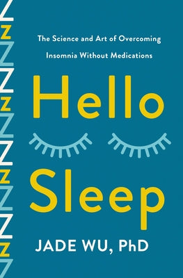 Hello Sleep: The Science and Art of Overcoming Insomnia Without Medications