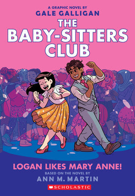 Logan Likes Mary Anne!: A Graphic Novel (the Baby-Sitters Club #8): Volume 8