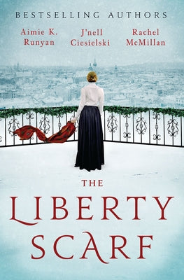 The Liberty Scarf: A Story of Three Women, One War, and a Scarf That Binds Them Together