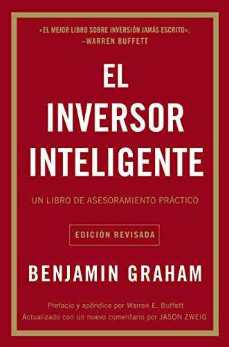 El Inversor Inteligente: Un Libro de Asesoramiento Práctico = The Intelligent Investor