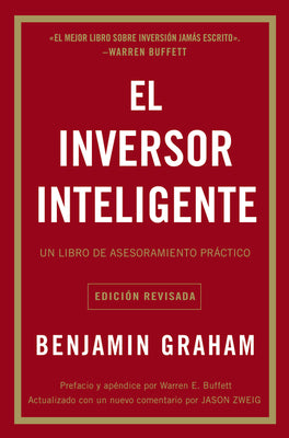 El Inversor Inteligente: Un Libro de Asesoramiento Práctico = The Intelligent Investor