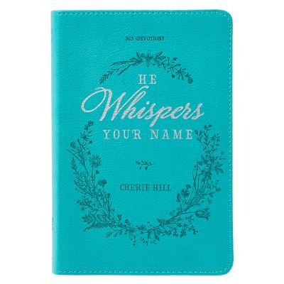 He Whispers Your Name 365 Devotions for Women - Hope and Comfort to Strengthen Your Walk of Faith - Teal Faux Leather Devotional Gift Book W/Ribbon Ma