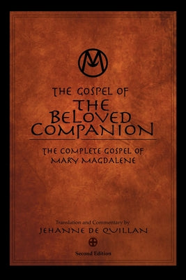 The Gospel of the Beloved Companion: The Complete Gospel of Mary Magdalene