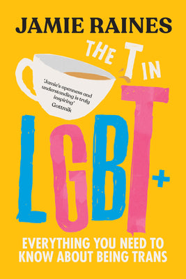 The T in LGBT: Everything You Need to Know about Being Trans