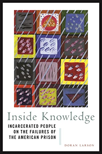 Inside Knowledge: Incarcerated People on the Failures of the American Prison