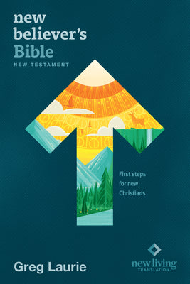 New Believer's Bible New Testament NLT (Softcover): First Steps for New Christians