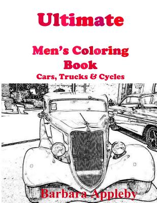 Ultimate Men's coloring Book: Cars, Trucks, & Cycles