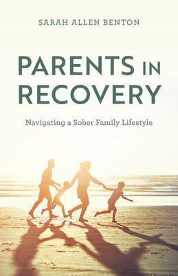 Parents in Recovery: Navigating a Sober Family Lifestyle