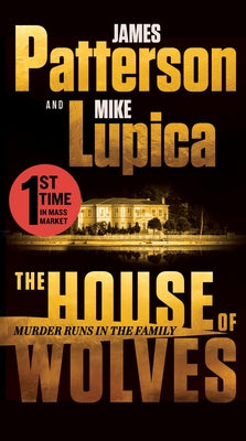 The House of Wolves: Bolder Than Yellowstone or Succession, Patterson and Lupica's Power-Family Thriller Is Not to Be Missed