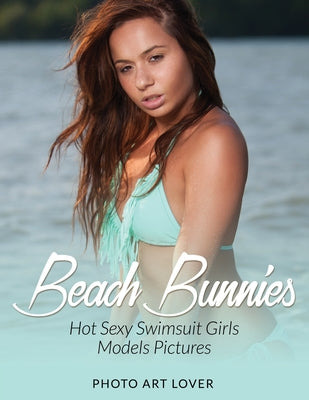 Beach Bunnies: Hot Sexy Swimsuit Girls Models Pictures