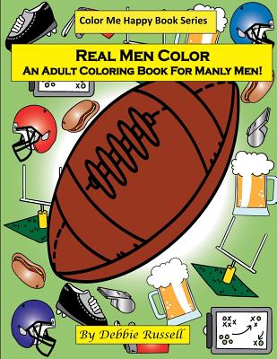 Real Men color: An Adult coloring Book For Manly Men!