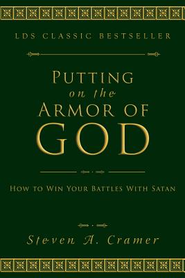 Putting on the Armor of God: How to Win Your Battles with Satan