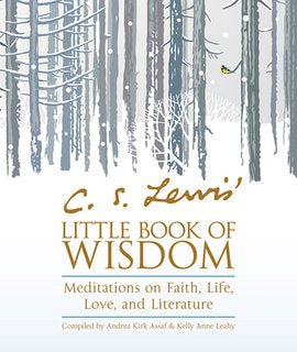 C. S. Lewis' Little Book of Wisdom: Meditations on Faith, Life, Love, and Literature