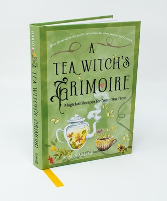 A Tea Witch's Grimoire: Magickal Recipes for Your Tea Time