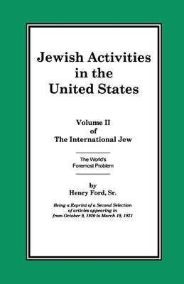 The International Jew Volume II: Jewish Activities in the United States