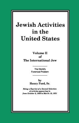 The International Jew Volume II: Jewish Activities in the United States