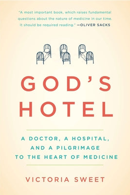 God's Hotel: A Doctor, a Hospital, and a Pilgrimage to the Heart of Medicine