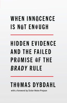 When Innocence Is Not Enough: Hidden Evidence and the Failed Promise of the Brady Rule