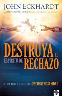 Destruya El Espíritu de Rechazo / Destroying the Spirit of Rejection