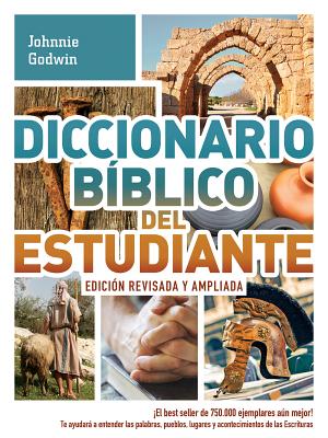 Diccionario BÃ­blico del Estudiante -> EdiciÃ³n Revisada Y Ampliada: Â¡El Best Seller de 750.000 Ejemplares AÃºn Mejor! / Te AyudarÃ¡ a Entender Las Palabr