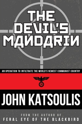 The Devil's Mandarin: An Operation to Infiltrate the World's Newest Communist Country