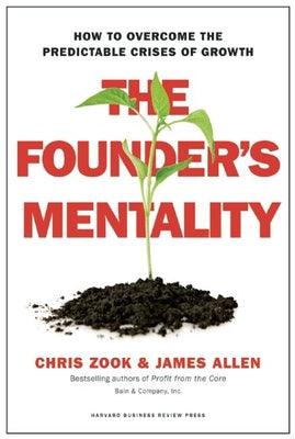 The Founder's Mentality: How to Overcome the Predictable Crises of Growth