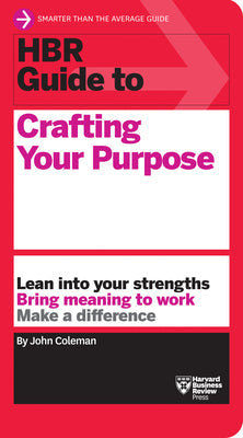 HBR Guide to Crafting Your Purpose