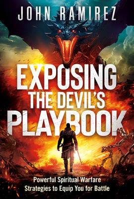 Exposing the Devil's Playbook: Powerful Spiritual Warfare Strategies to Equip You for Battle