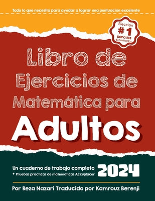 Libro de ejercicios de matemáticas para adultos: Un libro de trabajo completo + Prueba de Práctica de Matemáticaspara Adultos