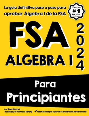 FSA Álgebra I Para Principiantes: La guía definitiva paso a paso para aprobar Álgebra I de la FSA