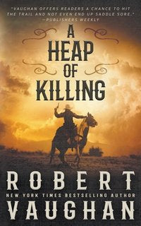 A Heap of Killing: A Classic Western Adventure