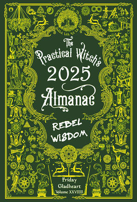 The Practical Witch's Almanac 2025: Rebel Wisdom