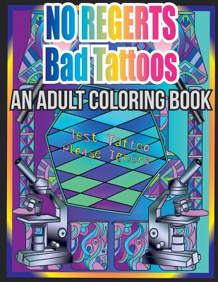 No Regerts Bad Tattoos: An Adult coloring Book