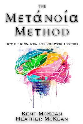 The Metanoia Method: How the Brain, Body, and Bible Work Together