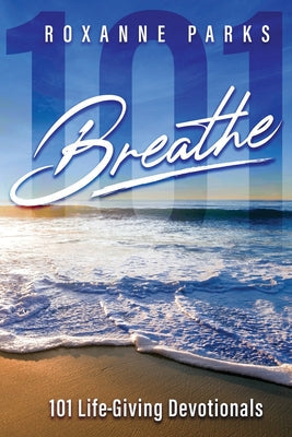 Breathe: 101 Life-Giving Devotionals