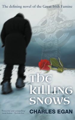 The Killing Snows: The Defining Novel of the Great Irish Famine