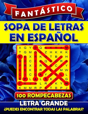 Fantástico Sopa de Letras en Espanol Letra Grande: Spanish Word Search Books for Adults (Large Print). Sopa de Letras Para Adultos. Word Search Espano