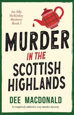 Murder in the Scottish Highlands: A completely addictive cozy murder mystery