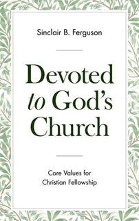 Devoted to God's Church: Core Values for Christian Fellowship