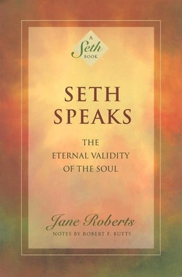 Seth Speaks: The Eternal Validity of the Soul