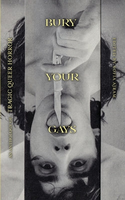 Bury Your Gays: An Anthology of Tragic Queer Horror