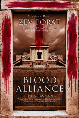 Blood Alliance: The Attack on Yeshua's Threshold Covenant, and its Impact on You in the Midst of Our Prophetic Times