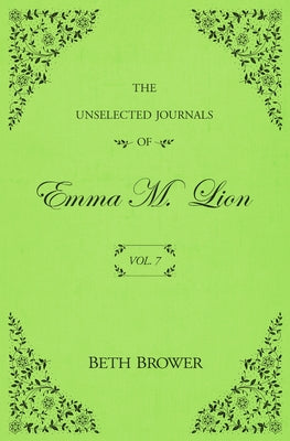 The Unselected Journals of Emma M. Lion: Vol. 7