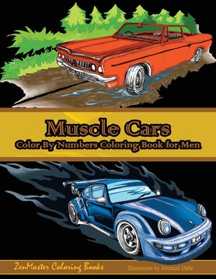 Color By Numbers Coloring Book For Men: Muscle Cars: Mens Color By Numbers Cars Coloring Book