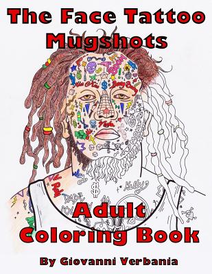 The Face Tattoo Mugshots Adult coloring Book