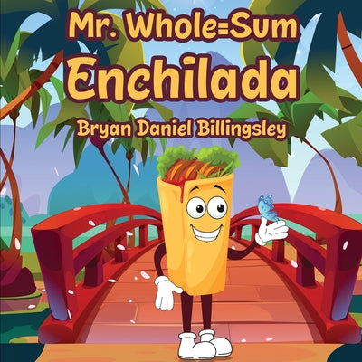 Mr. Whole = Sum Enchilada