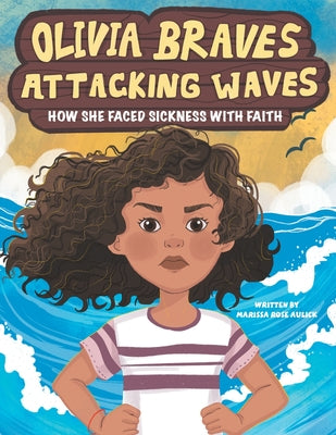 Olivia Braves Attacking Waves: How She Faced Sickness with Faith